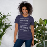 BE GREAT T-Shirt